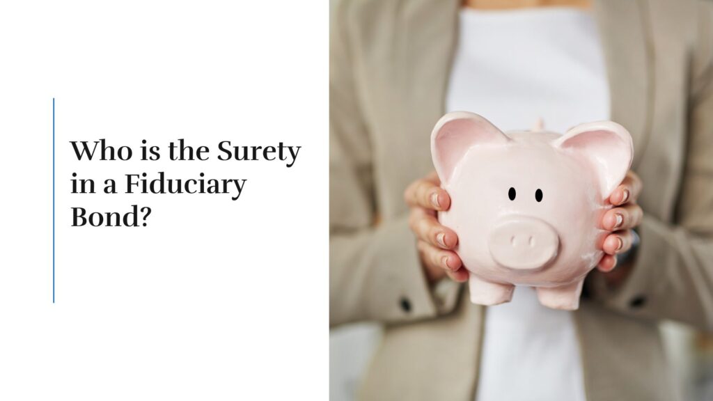 Who is the Surety in a Fiduciary Bond? - A woman is holding a piggy bank or savings fund.